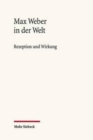 Max Weber in der Welt : Rezeption und Wirkung - Book