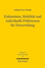 Einkommen, Mobilitat und individuelle Praferenzen fur Umverteilung : Ein Discrete-Choice-Experiment - Book