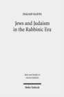 Jews and Judaism in the Rabbinic Era : Image and Reality - History and Historiography - Book