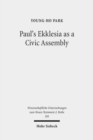 Paul's Ekklesia as a Civic Assembly : Understanding the People of God in their Politico-Social World - Book