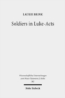 Soldiers in Luke-Acts : Engaging, Contradicting, and Transcending the Stereotypes - Book