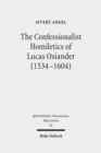The Confessionalist Homiletics of Lucas Osiander (1534-1604) : A Study of a South-German Lutheran Preacher in the Age of Confessionalization - Book