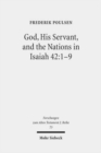 God, His Servant, and the Nations in Isaiah 42:1-9 : Biblical Theological Reflections after Brevard S. Childs and Hans Hubner - Book