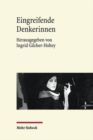Eingreifende Denkerinnen : Weibliche Intellektuelle im 20. und 21. Jahrhundert - Book