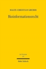 Bioinformationsrecht : Zur Personlichkeitsentfaltung des Menschen in technisierter Verfassung - Book