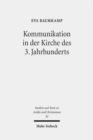 Kommunikation in der Kirche des 3. Jahrhunderts : Bischofe und Gemeinden zwischen Konflikt und Konsens im Imperium Romanum - Book