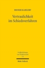 Vertraulichkeit im Schiedsverfahren : Eine Untersuchung nach deutschem Recht mit internationalen Bezugen - Book