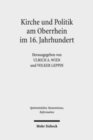 Kirche und Politik am Oberrhein im 16. Jahrhundert : Reformation und Macht im Sudwesten des Reiches - Book
