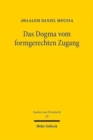 Das Dogma vom formgerechten Zugang : Zugleich ein Pladoyer fur die Trennung von Fragen des Zustandekommens und der Wirksamkeit eines Rechtsgeschafts - Book