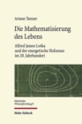Die Mathematisierung des Lebens : Alfred James Lotka und der energetische Holismus im 20. Jahrhundert - Book