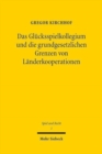 Das Glucksspielkollegium und die grundgesetzlichen Grenzen von Landerkooperationen : Die verfassungsgeforderte Reform des Glucksspielwesens - Book