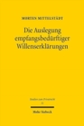Die Auslegung empfangsbedurftiger Willenserklarungen : Eine Kritik des herrschenden Methodendualismus - Book