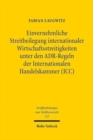 Einvernehmliche Streitbeilegung internationaler Wirtschaftsstreitigkeiten unter den ADR-Regeln der Internationalen Handelskammer (ICC) - Book