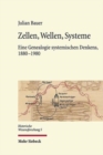 Zellen, Wellen, Systeme : Eine Genealogie systemischen Denkens, 1880-1980 - Book