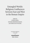 Entangled Worlds: Religious Confluences between East and West in the Roman Empire : The Cults of Isis, Mithras, and Jupiter Dolichenus - Book