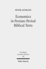 Economics in Persian-Period Biblical Texts : Their Interactions with Economic Developments in the Persian Period and Earlier Biblical Traditions - Book