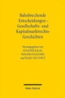 Bahnbrechende Entscheidungen - Gesellschafts- und Kapitalmarktrechts-Geschichten : Sechstes Deutsch-oesterreichisch-schweizerisches Symposium, Wien 21.-22. Mai 2015 - Book