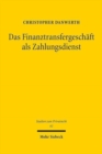 Das Finanztransfergeschaft als Zahlungsdienst : Herausforderungen fur Aufsicht, Rechtsprechung und Praxis im Lichte europaischer Rechtsetzung - Book