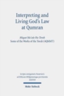 Interpreting and Living God's Law at Qumran : Miqsat Ma ase Ha-Torah, Some of the Works of the Torah (4QMMT) - Book