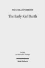 The Early Karl Barth : Historical Contexts and Intellectual Formation 1905-1935 - Book