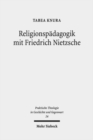 Religionspadagogik mit Friedrich Nietzsche : Eine Auseinandersetzung mit Nietzsches Religions- und Bildungskritik - Book