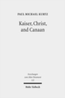 Kaiser, Christ, and Canaan : The Religion of Israel in Protestant Germany, 1871-1918 - Book