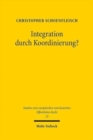 Integration durch Koordinierung? : Rechtsfragen der Politikkoordinierung am Beispiel der nationalen Wirtschaftspolitiken - Book
