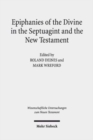 Epiphanies of the Divine in the Septuagint and the New Testament : V. International Symposium of the Corpus Judaeo-Hellenisticum Novi Testamenti, 14-17 May 2015, Nottingham - Book