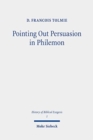 Pointing Out Persuasion in Philemon : Fifty Readings of Paul's Rhetoric From the Fourth to the Eighteenth Century - Book