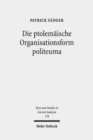 Die ptolemaische Organisationsform politeuma : Ein Herrschaftsinstrument zugunsten judischer und anderer hellenischer Gemeinschaften - Book