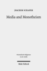 Media and Monotheism : Presence, Representation, and Abstraction in Ancient Judah - Book