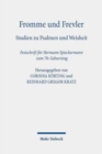 Fromme und Frevler : Studien zu Psalmen und Weisheit. Festschrift fur Hermann Spieckermann zum 70. Geburtstag - Book