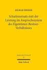 Schadensersatz statt der Leistung im Anspruchssystem des Eigentumer-Besitzer-Verhaltnisses : Eine Untersuchung zur Anwendbarkeit der §§ 281, 282 BGB auf den vindikatorischen Herausgabeanspruch gemaß § - Book