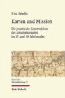 Karten und Mission : Die jesuitische Konstruktion des Amazonasraums im 17. und 18. Jahrhundert - Book
