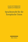 Sprachenrecht fur die Europaische Union : Wohlstand, Referenzsprachensystem und Rechtslinguistik - Book