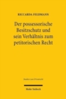 Der possessorische Besitzschutz und sein Verhaltnis zum petitorischen Recht : Eine materiellrechtliche und zivilprozessuale Betrachtung - Book