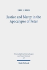 Justice and Mercy in the Apocalypse of Peter : A New Translation and Analysis of the Purpose of the Text - Book