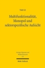 Multifunktionalitat, Monopol und sektorspezifische Aufsicht : Verwertungsgesellschaften aus interdisziplinarer und rechtsvergleichender Perspektive - Book