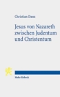 Jesus von Nazareth zwischen Judentum und Christentum : Eine christologische und religionstheologische Skizze - Book