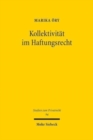 Kollektivitat im Haftungsrecht : Die haftungsbegrundenden Kategorien Verhalten und Interesse in der Erfassung von Kollektivphanomenen - Book