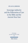 Sovereign Authority and the Elaboration of Law in the Bible and the Ancient Near East - Book