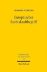 Europaischer Rechtskraftbegriff : Uberlegungen zu Existenz, Reichweite und Erforderlichkeit - Book