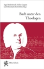 Bach unter den Theologen : Themen, Thesen, Temperamente - Book