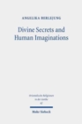 Divine Secrets and Human Imaginations : Studies on the History of Religion and Anthropology of the Ancient Near East and the Old Testament - Book