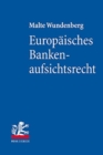 Europaisches Bankenaufsichtsrecht : Grundlagen des Single Rulebooks fur Kreditinstitute in Europa - Book