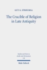 The Crucible of Religion in Late Antiquity : Selected Essays - Book