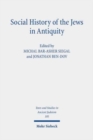 Social History of the Jews in Antiquity : Studies in Dialogue with Albert Baumgarten - Book