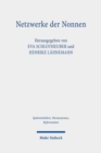 Netzwerke der Nonnen : Kritische Edition der Briefsammlung der Luner Benediktinerinnen (Hs. 15, ca. 1460-1555) - Book