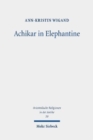 Achikar in Elephantine : Die aramaische Achikarkomposition im Kontext des perserzeitlichen Elephantine - Book