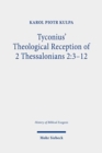 Tyconius' Theological Reception of 2 Thessalonians 2:3-12 - Book
